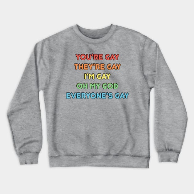 Everyone is gay Crewneck Sweatshirt by Crooked Skull